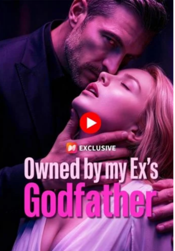 Owned by My Ex's Godfather - Watch Free Online
