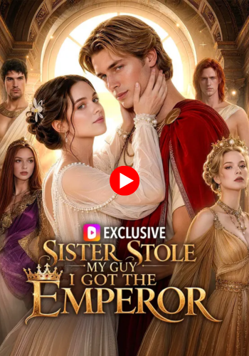 Sister Stole My Guy, I Got the Emperor